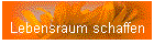 Lebensraum schaffen