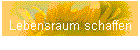 Lebensraum schaffen