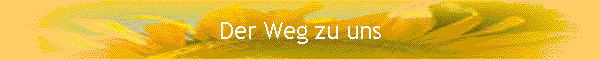 Der Weg zu uns